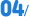 04